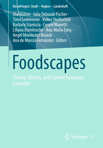 Foodscapes: Theory, History, and Current European Examples (RaumFragen: Stadt – Region – Landschaft) (PDF/EPUB Version)
