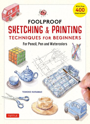 Foolproof Sketching & Painting Techniques for Beginners: For Pencil, Pen and Watercolors (with Over 400 Illustrations) (PDF/EPUB Version)
