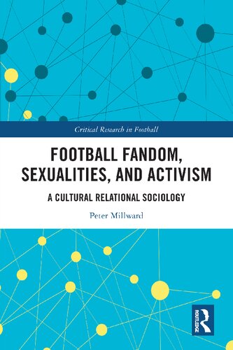 Football Fandom, Sexualities and Activism: A Cultural Relational Sociology (Critical Research in Football) (PDF/EPUB Version)
