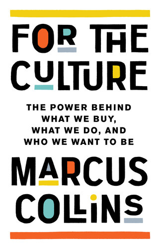 For the Culture: The Power Behind What We Buy, What We Do, and Who We Want to Be (PDF/EPUB Version)
