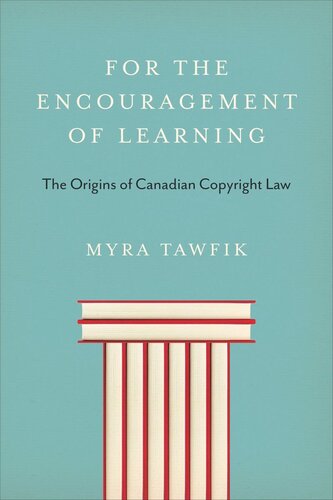 For the Encouragement of Learning: The Origins of Canadian Copyright Law (PDF/EPUB Version)

