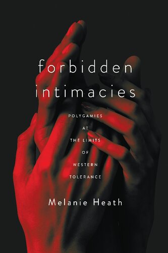 Forbidden Intimacies: Polygamies at the Limits of Western Tolerance (PDF/EPUB Version)
