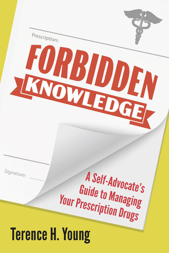 Forbidden Knowledge : A Self-Advocate's Guide to Managing your Prescription Drugs (PDF/EPUB Version)
