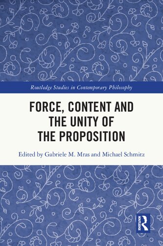 Force, Content and the Unity of the Proposition (Routledge Studies in Contemporary Philosophy) (PDF/EPUB Version)