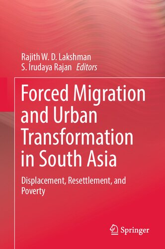 Forced Migration and Urban Transformation in South Asia: Displacement, Resettlement, and Poverty (PDF/EPUB Version)

