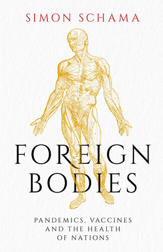 Foreign Bodies: Pandemics, Vaccines, and the Health of Nations (PDF/EPUB Version)

