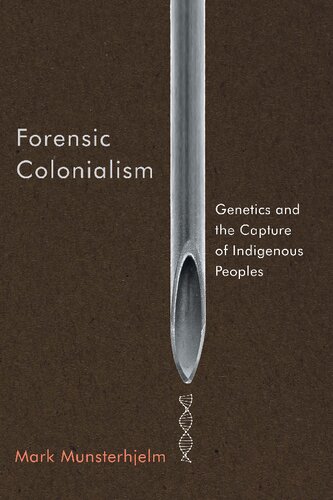 Forensic Colonialism: Genetics and the Capture of Indigenous Peoples (PDF/EPUB Version)
