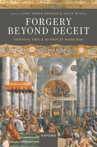Forgery Beyond Deceit: Fabrication, Value, and the Desire for Ancient Rome (PDF/EPUB Version)

