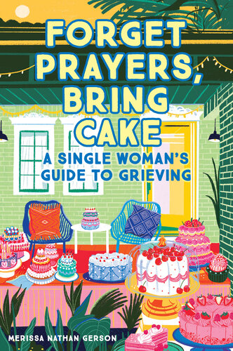 Forget Prayers, Bring Cake : A Single Woman's Guide to Grieving (PDF/EPUB Version)
