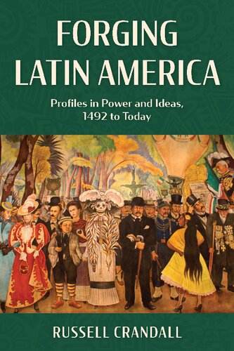Forging Latin America: Profiles in Power and Ideas, 1492 to Today (PDF/EPUB Version)
