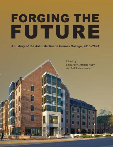 Forging the Future: A History of the John Martinson Honors College, 2013–2023 (The Founders Series) (PDF/EPUB Version)