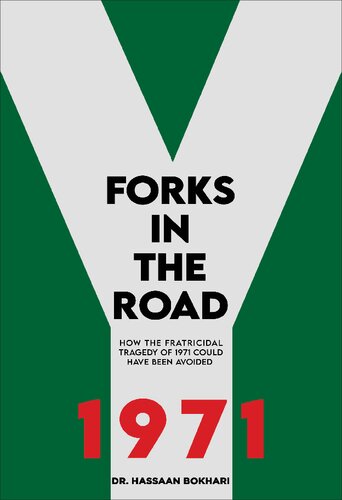 Forks in the Road: How the Fratricidal Tragedy of 1971 could have been Avoided (PDF/EPUB Version)