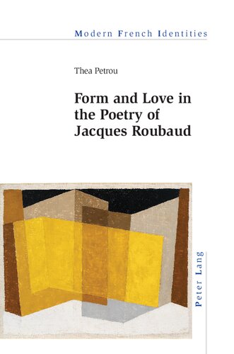 Form and Love in the Poetry of Jacques Roubaud (Modern French Identities) (PDF/EPUB Version)
