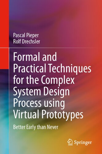 Formal and Practical Techniques for the Complex System Design Process using Virtual Prototypes: Better Early than Never (PDF/EPUB Version)