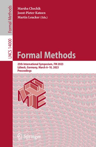 Formal Methods: 25th International Symposium, FM 2023, Lübeck, Germany, March 6–10, 2023, Proceedings (Lecture Notes in Computer Science) (PDF/EPUB Version)
