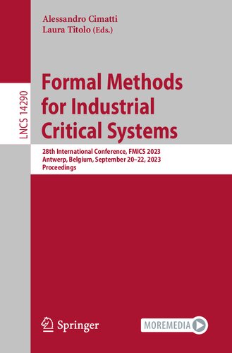 Formal Methods for Industrial Critical Systems: 28th International Conference, FMICS 2023, Antwerp, Belgium, September 20–22, 2023, Proceedings (Lecture Notes in Computer Science) (PDF/EPUB Version)
