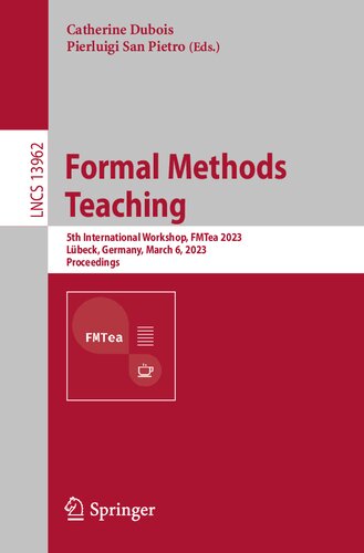 Formal Methods Teaching: 5th International Workshop, FMTea 2023, Lübeck, Germany, March 6, 2023, Proceedings (PDF/EPUB Version)

