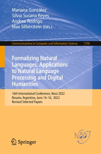 Formalizing Natural Languages: Applications to Natural Language Processing and Digital Humanities: 16th International Conference, NooJ 2022 Rosario, Argentina, June 14–16, 2022 Revised Selected Papers (PDF/EPUB Version)
