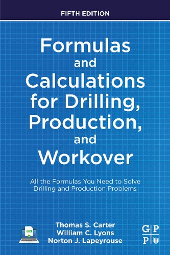 Formulas and Calculations for Drilling, Production, and Workover: All the Formulas You Need to Solve Drilling and Production Problems (PDF/EPUB Version)
