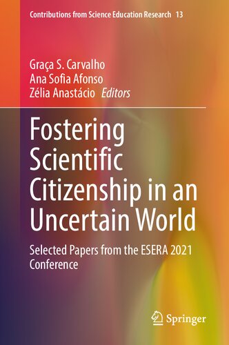 Fostering Scientific Citizenship in an Uncertain World: Selected Papers from the ESERA 2021 Conference (Contributions from Science Education Research, 13) (PDF/EPUB Version)
