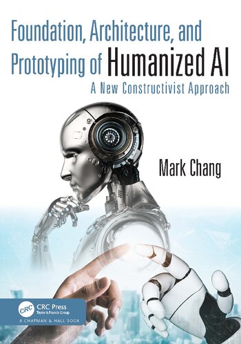 Foundation, Architecture, and Prototyping of Humanized AI: A New Constructivist Approach (PDF/EPUB Version)
