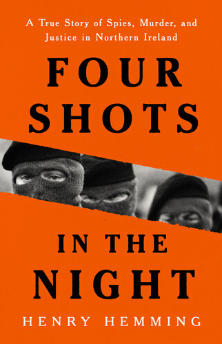 Four Shots in the Night: A True Story of Spies, Murder, and Justice in Northern Ireland (PDF/EPUB Version)