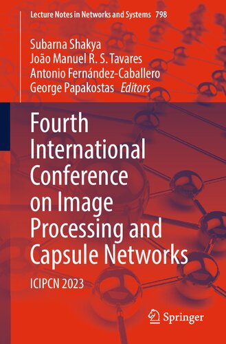 Fourth International Conference on Image Processing and Capsule Networks: ICIPCN 2023 (Lecture Notes in Networks and Systems, 798) (PDF/EPUB Version)
