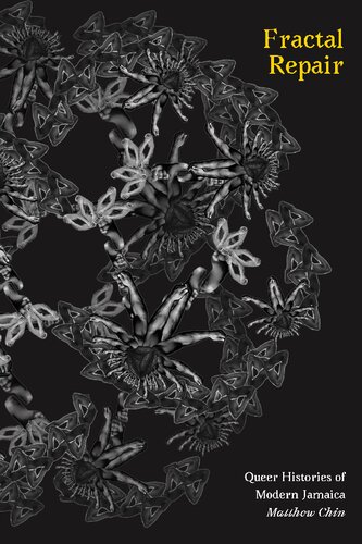 Fractal Repair: Queer Histories of Modern Jamaica (PDF/EPUB Version)