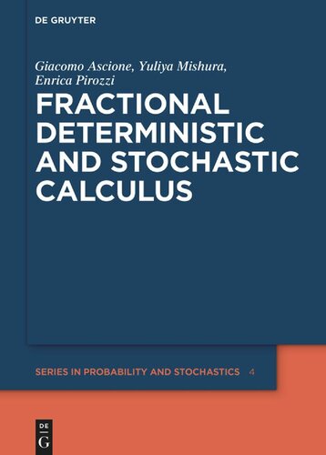 Fractional Deterministic and Stochastic Calculus (De Gruyter Series in Probability and Stochastics, 4) (PDF/EPUB Version)
