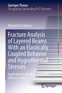 Fracture Analysis of Layered Beams With an Elastically Coupled Behavior and Hygrothermal Stresses: Application to Metal-to-Composite Adhesive Joints (PDF/EPUB Version)
