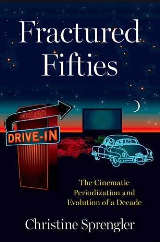 Fractured Fifties: The Cinematic Periodization and Evolution of a Decade (PDF/EPUB Version)
