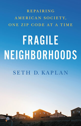 Fragile Neighborhoods: Repairing American Society, One Zip Code at a Time (PDF/EPUB Version)
