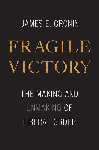 Fragile Victory: The Making and Unmaking of Liberal Order (PDF/EPUB Version)
