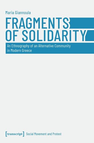Fragments of Solidarity: An Ethnography of an Alternative Community in Modern Greece (PDF/EPUB Version)
