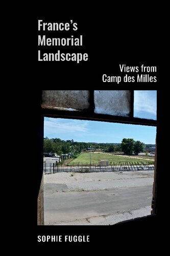 France's Memorial Landscape: Views from Camp des Milles (Contemporary French and Francophone Cultures LUP) (PDF/EPUB Version)
