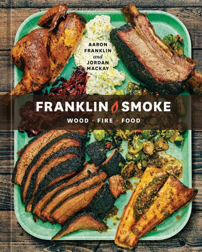 Franklin Smoke : Wood. Fire. Food. [A Cookbook] (PDF/EPUB Version)
