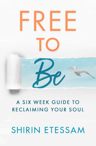 Free to Be: A Six-Week Guide to Reclaiming Your Soul (PDF/EPUB Version)
