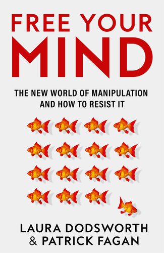 Free Your Mind: The must-read expert guide on how to identify techniques to influence you and how to resist them (PDF/EPUB Version)
