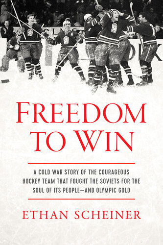Freedom to Win - A Cold War Story of the Courageous Hockey Team That Fought the Soviets for the Soul of Its People And Olympic Gold (PDF/EPUB Version)
