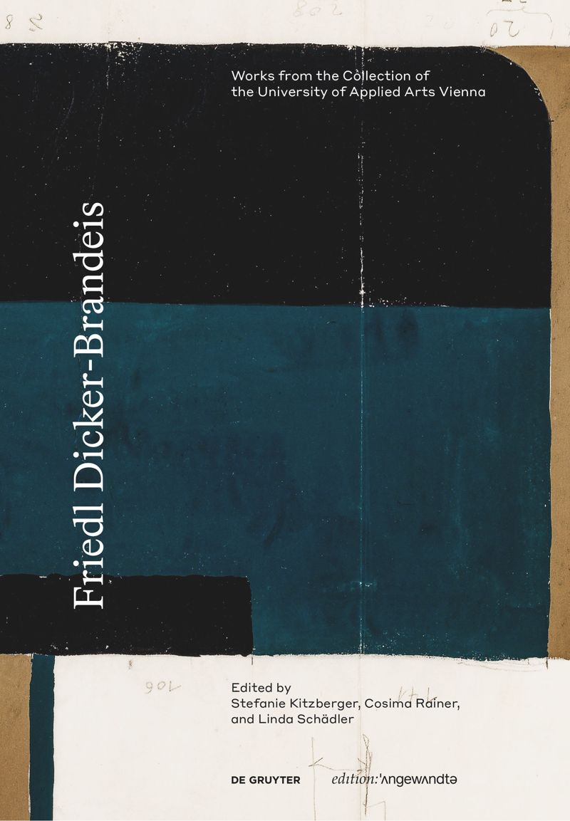 Friedl Dicker-Brandeis: Works from the Collection of the University of Applied Arts Vienna (PDF/EPUB Version)
