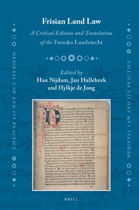 Frisian Land Law: A Critical Edition and Translation of the Freeska Landriucht (PDF/EPUB Version)
