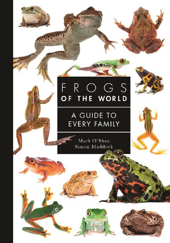 Frogs of the World: A Guide to Every Family (A Guide to Every Family, 9) (PDF/EPUB Version)