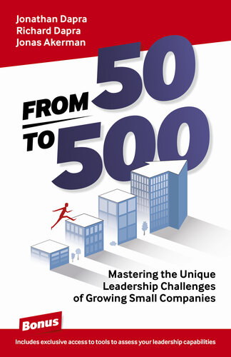 From 50 to 500: Mastering the Unique Leadership Challenges of Growing Small Companies (PDF/EPUB Version)
