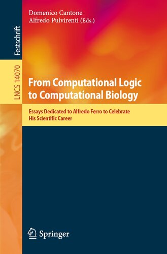 From Computational Logic to Computational Biology: Essays Dedicated to Alfredo Ferro to Celebrate His Scientific Career (Lecture Notes in Computer Science, 14070) (PDF/EPUB Version)