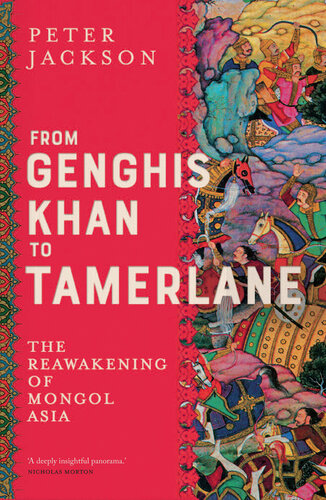 From Genghis Khan to Tamerlane: The Reawakening of Mongol Asia (PDF/EPUB Version)