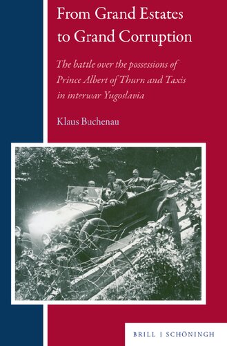 From Grand Estates to Grand Corruption: The battle over the possessions of Prince Albert of Thurn and Taxis in interwar Yugoslavia (PDF/EPUB Version)
