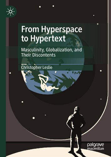 From Hyperspace to Hypertext: Masculinity, Globalization, and Their Discontents (PDF/EPUB Version)

