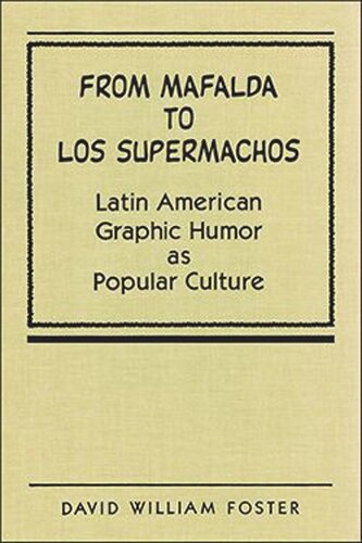 From Mafalda to Los Supermachos: Latin American Graphic Humor as Popular Culture (PDF/EPUB Version)
