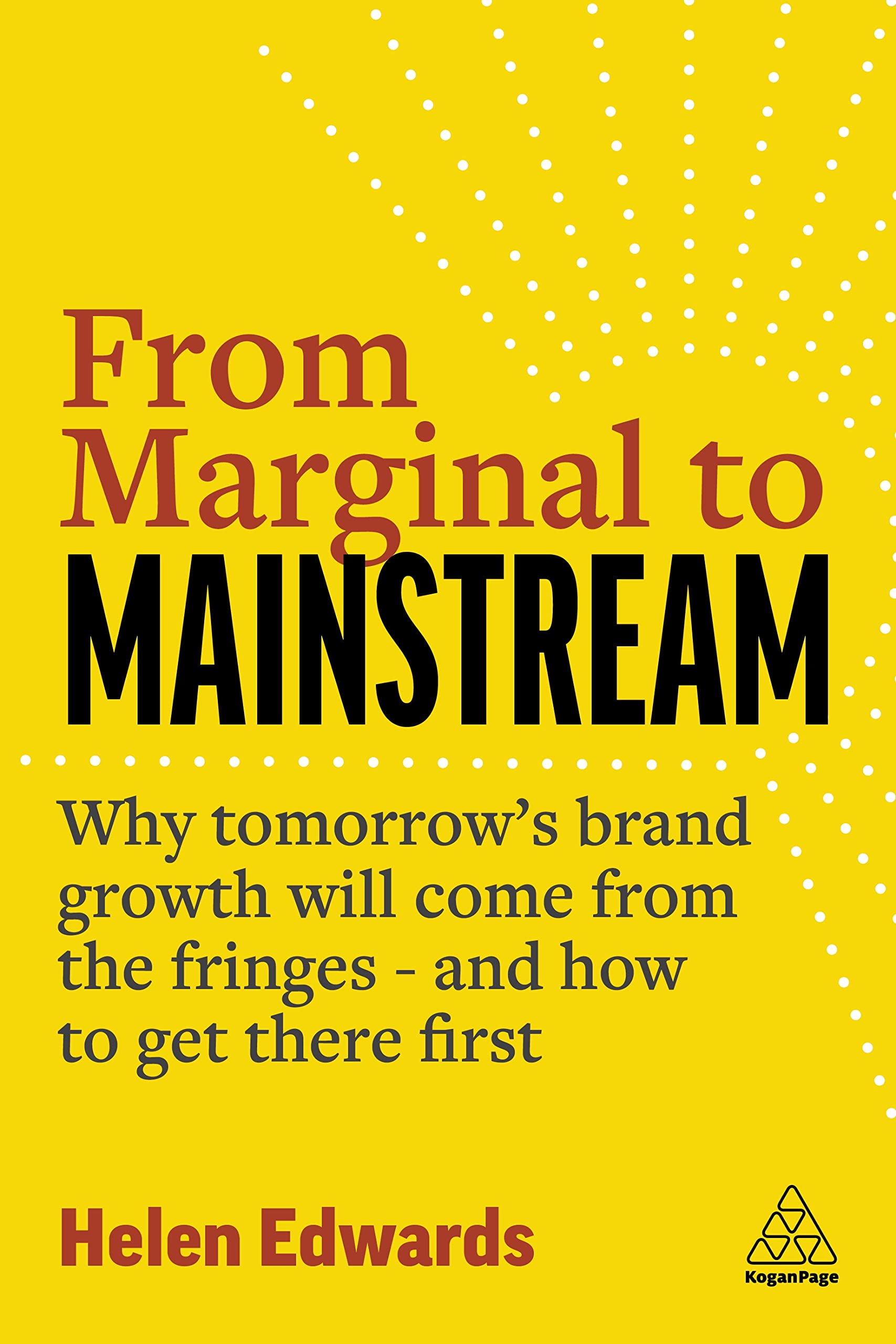 From Marginal to Mainstream: Why Tomorrow’s Brand Growth Will Come from the Fringes - and How to Get There First (PDF/EPUB Version)
