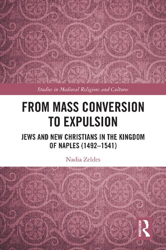 From Mass Conversion to Expulsion (Studies in Medieval Religions and Cultures) (PDF/EPUB Version)
